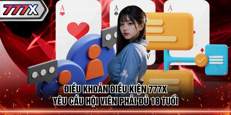 Điều khoản điều kiện 777X yêu cầu hội viên phải đủ 18 tuổi